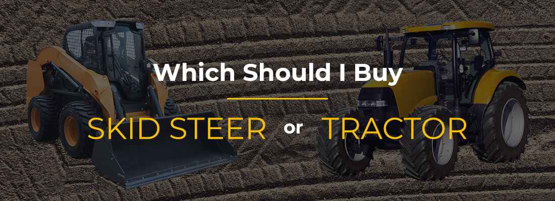 Skid Steer and Tractor with word overlay that says "which should I buy: skid steer or tractor"