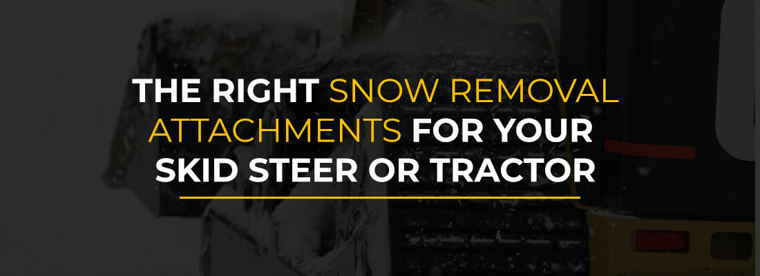 The Right Snow Removal Attachments for Your Skid Steer or Tractor
