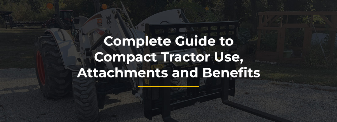 Complete Guide to Compact Tractor Use, Attachments and Benefits