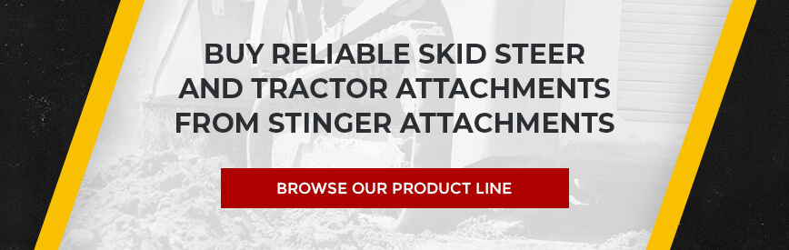 Buy Reliable Skid Steer and Tractor Attachments From Stinger Attachments