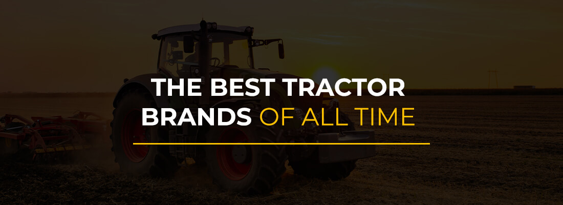 The Best Tractor Brands of All Time