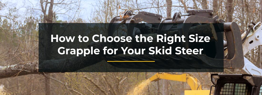 How to Choose the Right Size Grapple for Your Skid Steer